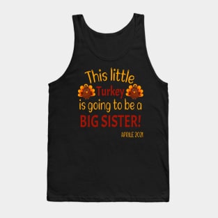 This little Turkey is going to be a Big Sister - Funny Expecting Thanksgiving Gift Tank Top